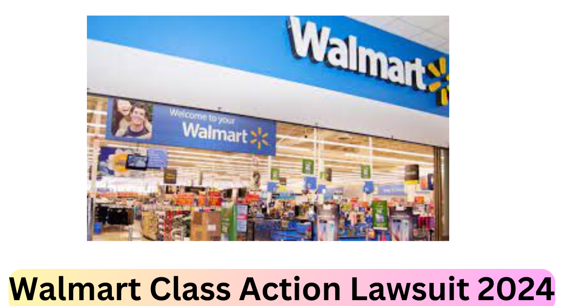 Walmart Class Action Lawsuit 2024