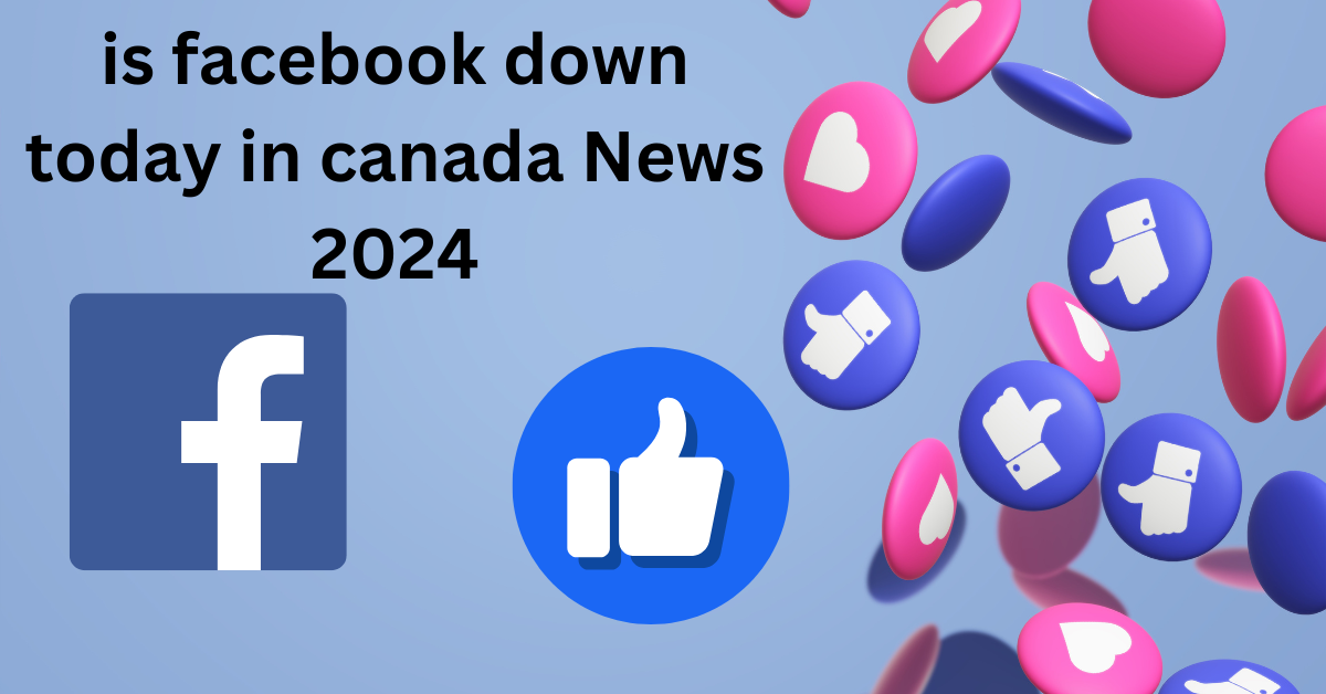 is facebook down today in canada News 2024