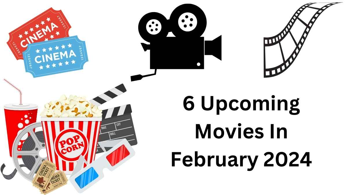 6 Movies In February 2024