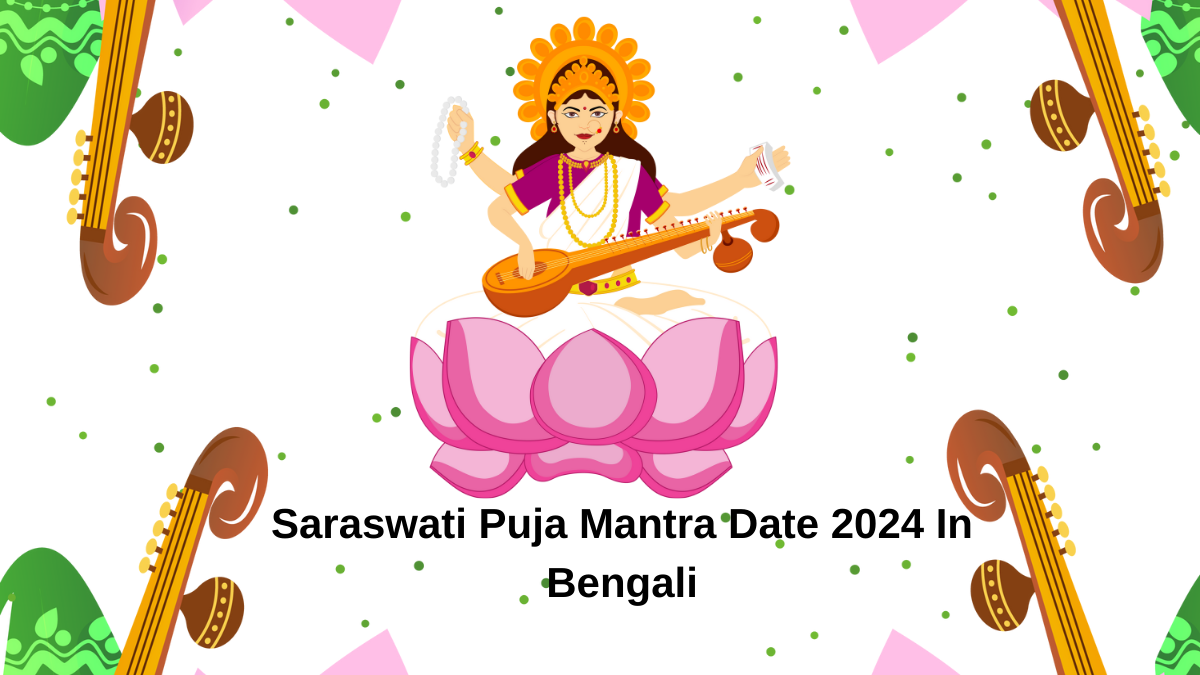Saraswati Puja Mantra Date 2024 In Bengali